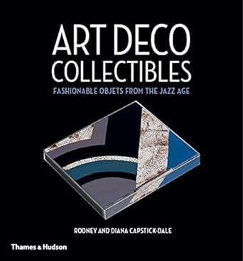 Art Deco Collectibles: Fashionable Objets from the Jazz Age