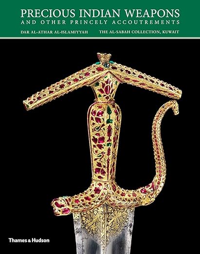 Precious Indian Weapons and Other Princely Accoutrements (The al-Sabah Collection)