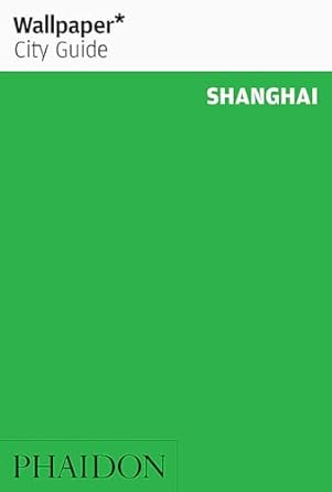 Wallpaper* City Guide Shanghai