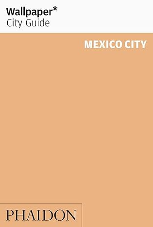Wallpaper* City Guide Mexico City