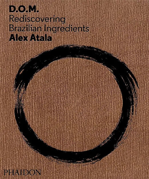 Atala, Alex: D.O.M., Rediscovering Brazilian Ingredients