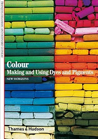 Colour Making Using Dyes & Pigments (New Horizons)