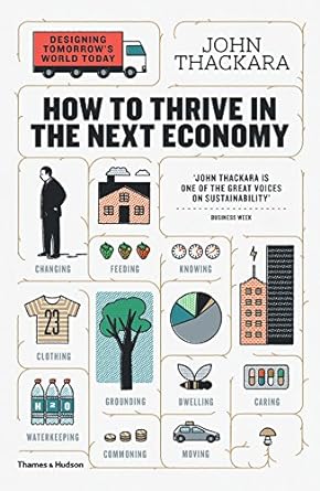How to Thrive in the Next Economy: Designing Tomorrow's World Today